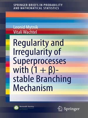 cover image of Regularity and Irregularity of Superprocesses with (1 + β)-stable Branching Mechanism
